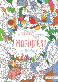 Mon cahier de coloriages magiques, très magiques ! Les animaux