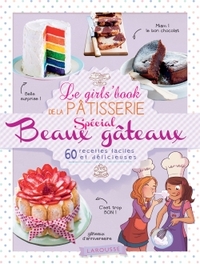 LE GIRL'S BOOK DE LA PATISSERIE - SPECIAL BEAUX GATEAUX