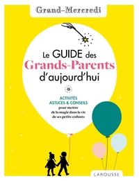 LE GUIDE DES GRANDS-PARENTS D'AUJOURD'HUI PAR GRAND MERCREDI