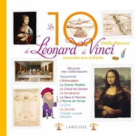 LES 10 PLUS BELLES CREATIONS DE LEONARD DE VINCI RACONTEES AUX ENFANTS