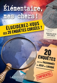 ELEMENTAIRE, MES CHERS ! ELUCIDEREZ-VOUS CES 20 ENQUETES CORSEES ?