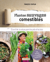 PLANTES SAUVAGES COMESTIBLES - CUEILLIR LA NATURE PARMI LES PRES ET LES BOIS