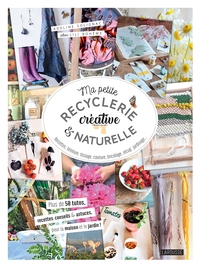 MA PETITE RECYCLERIE CREATIVE ET NATURELLE - DES IDEES ET PROJETS EN ACCORD AVEC LA NATURE