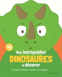 Mes incroyables dinosaures à décorer