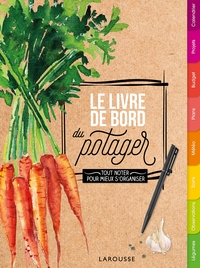 LE LIVRE DE BORD DU POTAGER - TOUT NOTER CHAQUE ANNEE POUR MIEUX S'ORGANISER