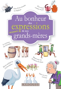 AU BONHEUR DES MOTS ET EXPRESSIONS SURANNEES DE NOS GRANDS MERES