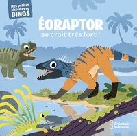 EORAPTOR SE CROIT TRES FORT ! - MES PETITES HISTOIRES DE DINOS