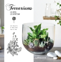 TERRARIUMS, LES CREER, LES ENTRETENIR