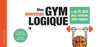 MES EXERCICES GYM LOGIQUE - + DE 90 JEUX POUR AFFUTER SA LOGIQUE ET SE LANCER DES DEFIS !