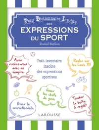 PETIT DICTIONNAIRE INSOLITE DES MOTS ET EXPRESSIONS DU SPORT