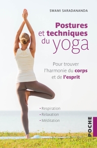 POSTURES ET TECHNIQUES DU YOGA - POUR TROUVER L'HARMONIE DU CORPS ET DE L'ESPRIT