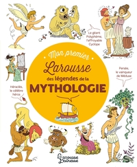 MON PREMIER LAROUSSE DES LEGENDES DE LA MYTHOLOGIE