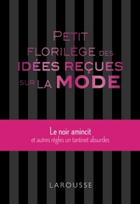 PETIT FLORILEGE DES IDEES RECUES SUR LA MODE