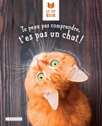 LE CAT BOOK, TU PEUX PAS COMPRENDRE, T'ES PAS UN CHAT