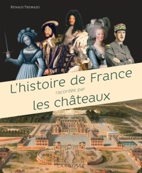 L'HISTOIRE DE FRANCE RACONTEE PAR LES CHATEAUX