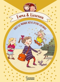 EMMA ET LICOCHON - TOUT LE MONDE REVE D'UNE LICORNE