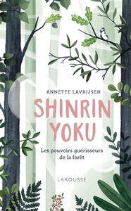 SHINRIN YOKU, LA FORET QUI GUERIT LE CORPS ET L'ESPRIT