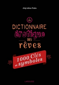 LE DICTIONNAIRE EROTIQUE DES REVES - 1000 CLES ET SYMBOLES