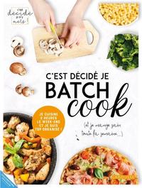 C'est décidé je batch cook