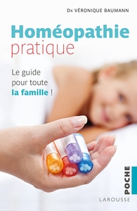 HOMEOPATHIE PRATIQUE - LE GUIDE POUR TOUTE LA FAMILLE