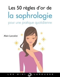 LES 50 REGLES D'OR DE LA SOPHROLOGIE