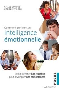 COMMENT CULTIVER SON INTELLIGENCE EMOTIONNELLE