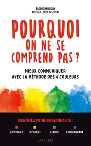 POURQUOI ON NE SE COMPREND PAS ? - MIEUX COMMUNIQUER AVEC LA METHODE DES 4 COULEURS