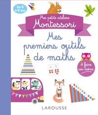 MES PETITS ATELIERS MONTESSORI - MES PREMIERS OUTILS MATHEMATIQUES