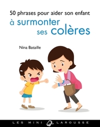 50 PHRASES POUR AIDER SON ENFANT A SURMONTER SES COLERES