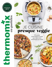 THERMOMIX : JE CUISINE PRESQUE VEGGIE