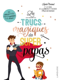 TRUCS MAGIQUES DES SUPERS PAPAS