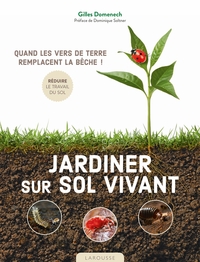 JARDINER SUR SOL VIVANT - QUAND LES VERS DE TERRE REMPLACENT LA BECHE !