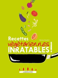 RECETTES VEGETARIENNES INRATABLES !