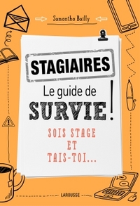 STAGIAIRES : LE GUIDE DE SURVIE