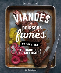 VIANDES & POISSONS FUMES - 50 RECETTES AU BARBECUE ET AU FUMOIR