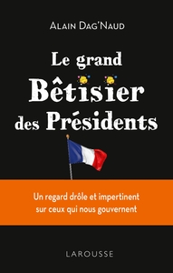 LE GRAND BETISIER DES PRESIDENTS