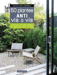 LES 50 PLANTES ANTI VIS-A-VIS - S'ISOLER NATURELLEMENT DU REGARD DES AUTRES