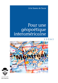 Pour une géopoétique interaméricaine - lectures de B. Gervais, C. Mavrakakis, S. Trudel, M. Segura, H. Lamoureux, C. Mistral, N. Arcan, M.