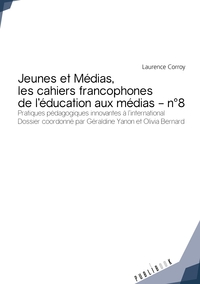 JEUNES ET MEDIAS, LES CAHIERS FRANCOPHONES DE L'EDUCATION AUX MEDIAS - N 8