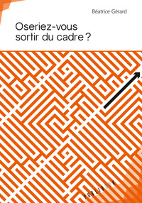 Oseriez-vous sortir du cadre ?