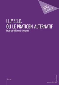U.LY.S.S.E. OU LE PRATICIEN ALTERNATIF