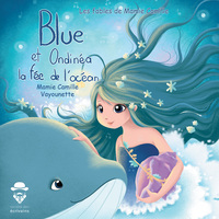 LES FABLES DE MAMIE CAMILLE - BLUE LA BALEINE ET ONDINEA LA FEE DE L'OCEAN