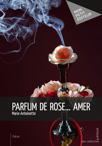 Parfum de rose amer