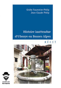 HISTOIRE INATTENDUE D'UBRAYE EN BASSES-ALPES