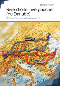 Rive droite, rive gauche du Danube - un Européen parcourt son continent