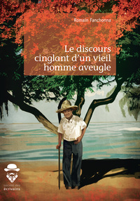 LE DISCOURS CINGLANT D'UN VIEIL HOMME AVEUGLE