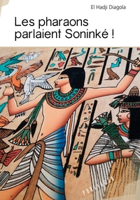 Les pharaons parlaient Soninké !