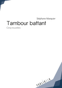 Tambour battant - cinq nouvelles
