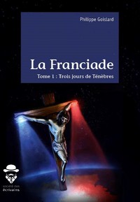 LA FRANCIADE TOME 1 TROIS JOURS DE TENEBRES