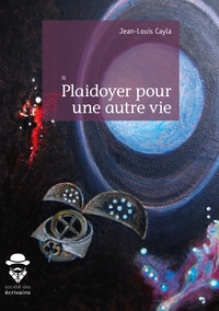 Plaidoyer pour une autre vie